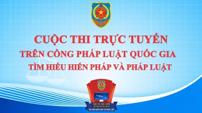 PHÁT ĐỘNG HƯỞNG ỨNG CUỘC THI TRỰC TUYẾN “TÌM HIỂU HIẾN PHÁP VÀ PHÁP LUẬT”