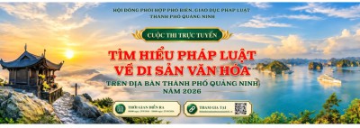 PHÁT ĐỘNG CUỘC THI TRỰC TUYẾN “TÌM HIỂU PHÁP LUẬT VỀ DI SẢN VĂN HÓA TRÊN ĐỊA BÀN THÀNH PHỐ QUẢNG NINH NĂM 2026”